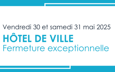 Fermeture exceptionnelle – 30 et 31 mai 2025