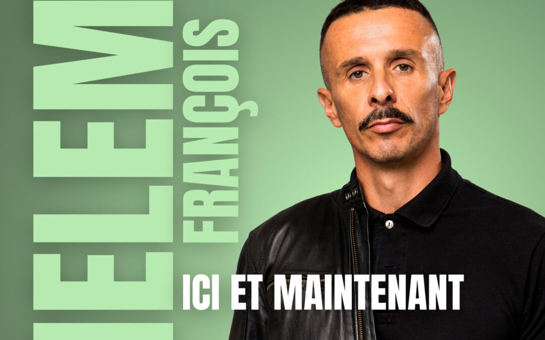 SPECTACLE • ICI ET MAINTENANT